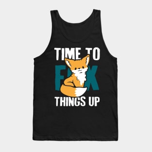 Time to Fox Things Up Tank Top